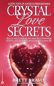Crystal Love Secrets by Brett Bravo, 9780446391696