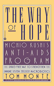 The Way of Hope (Michio Kushi's Anti-Aids Program) by Tom Monte, 9780446391740