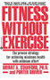 Fitness Without Exercise (The Proven Strategy for Achieving Maximum Health with Minimum Effort) by Bryant A Stamford, Porter Schimer, 9780446392228