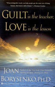 Guilt is the Teacher, Love is the Lesson by Joan Borysenko, 9780446392242