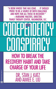 Codependency Conspiracy (How to Break the Recovery Habit and Take Charge ofYour Life) by Stan J. Katz, Aimee Liu, 9780446393775