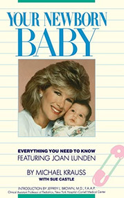 Your Newborn Baby (Everything You Need to Know) by KRAUSS CASTLE, 9780446513746
