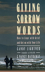 Giving Sorrow Words (How to Cope with Your Grief and Get on with Your Life) by Candy Lightner, Nancy Hathaway, 9780446515092
