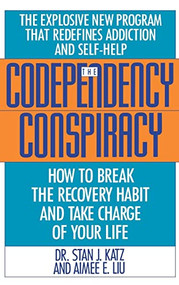 Codependency Conspiracy (How to Break the Recovery Habit and Take Charge of Your Life) by Stan J. Katz, Aimee Liu, 9780446515955