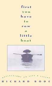First You Have to Row a Little Boat (Reflections on Life & Living) - 9780446516815 by Richard Bode, 9780446516815