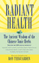 Radiant Health (The Ancient Wisdom of the Chinese Tonic Herbs) by Ron Teeguarden, 9780446518987