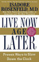 Live Now, Age Later (Proven Ways to Slow Down the Clock) - 9780446520607 by Isadore Rosenfeld, 9780446520607