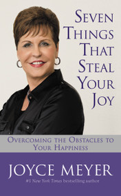 Seven Things That Steal Your Joy (Overcoming the Obstacles to Your Happiness) - 9780446522540 by Joyce Meyer, 9780446522540
