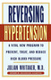 Reversing Hypertension (A Vital New Program to Prevent, Treat and Reduce High Blood Pressure) by Julian Whitaker, 9780446522861