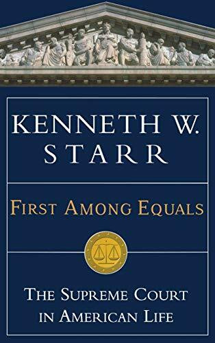 First Among Equals (The Supreme Court in American Life) by Kenneth W. Starr, 9780446527569