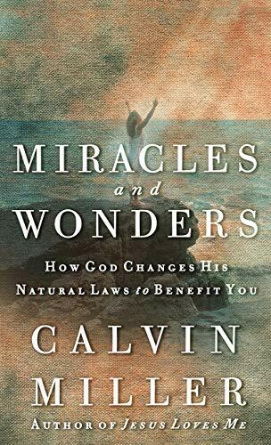 Miracles and Wonders (How God Changes His Natural Laws to Benefit You) by Calvin Miller, 9780446530101