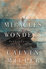 Miracles and Wonders (How God Changes His Natural Laws to Benefit You) by Calvin Miller, 9780446530101