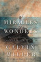 Miracles and Wonders (How God Changes His Natural Laws to Benefit You) by Calvin Miller, 9780446530101