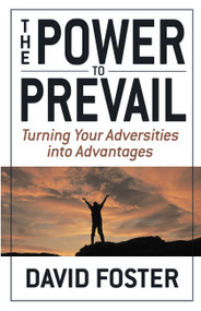 The Power to Prevail (Turning Your Adversities into Advantages) by David Foster, 9780446531207