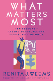 What Matters Most (Ten Lessons in Living Passionately from the Song of Solomon) by Renita J. Weems, 9780446532419