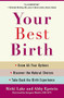 Your Best Birth (Know All Your Options, Discover the Natural Choices, and Take Back the Birth Experience) by Ricki Lake, Abby Epstein, Jacques Moritz, 9780446538145