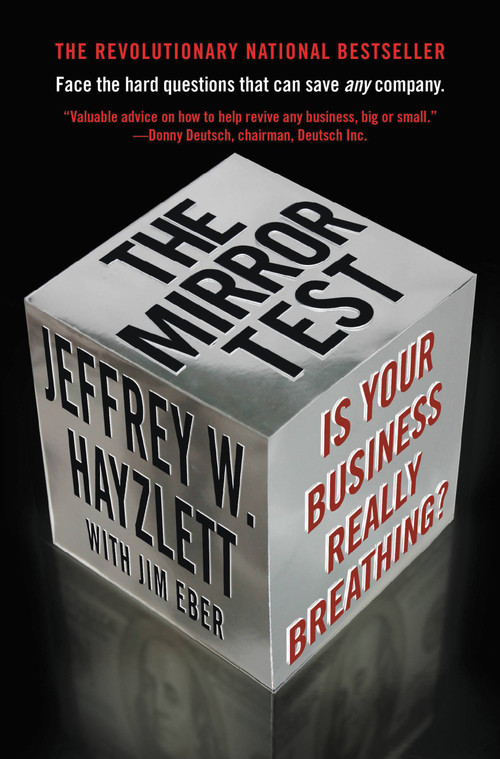 The Mirror Test (Is Your Business Really Breathing?) by Jeffrey W. Hayzlett, Jim Eber, 9780446559812