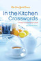 The New York Times In the Kitchen Crosswords (75 Easy to Challenging Puzzles) by The New York Times, Will Shortz, 9780312382599