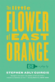 The Little Flower of East Orange (A Play) by Stephen Adly Guirgis, 9780865479012