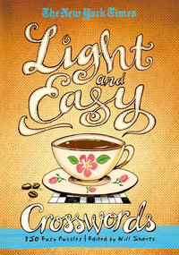 The New York Times Light and Easy Crosswords (150 Easy Puzzles) by The New York Times, Will Shortz, 9780312681425