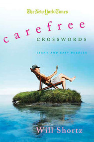 The New York Times Carefree Crosswords (Light and Easy Puzzles) by The New York Times, Will Shortz, 9780312361020