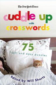 The New York Times Cuddle Up with Crosswords (75 Light and Easy Puzzles) by The New York Times, Will Shortz, 9780312376369