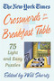 The New York Times Crosswords for Your Breakfast Table (Light and Easy Puzzles) by The New York Times, Will Shortz, 9780312335359
