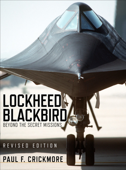 Lockheed Blackbird (Beyond the Secret Missions (Revised Edition)) by Paul F. Crickmore, 9781472815231