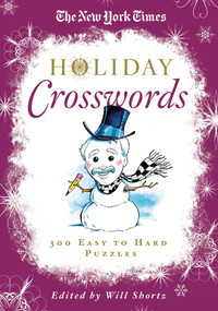 The New York Times Holiday Crosswords (300 Easy to Hard Puzzles) by The New York Times, Will Shortz, 9781250015396