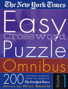 The New York Times Easy Crossword Puzzle Omnibus Volume 1 (200 Solvable Puzzles from the Pages of The New York Times) by The New York Times, Will Shortz, 9780312305130