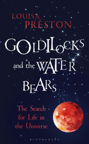Goldilocks and the Water Bears (The Search for Life in the Universe) by Louisa Preston, 9781472920096
