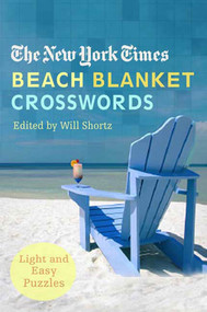 The New York Times Beach Blanket Crosswords (Light and Easy Puzzles) by The New York Times, Will Shortz, 9780312342500