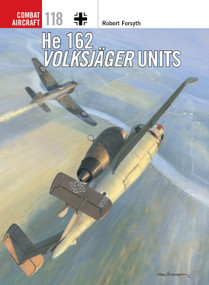 He 162 Volksjäger Units by Robert Forsyth, Jim Laurier, 9781472814579