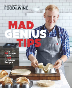 Mad Genius Tips (Over 90 Expert Hacks and 100 Delicious Recipes) by Justin Chapple, The Editors of Food & Wine, 9780848748425