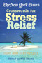 The New York Times Crosswords for Stress Relief (Light and Easy Puzzles) by The New York Times, Will Shortz, 9780312339531