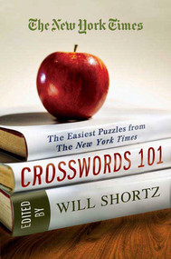 The New York Times Crosswords 101 (The Easiest Puzzles from The New York Times) by The New York Times, Will Shortz, 9780312386191