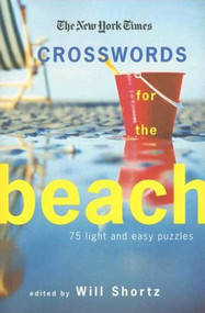 The New York Times Crosswords for the Beach (75 Light and Easy Puzzles) by The New York Times, Will Shortz, 9780312370732