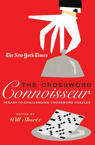 The New York Times The Crossword Connoisseur (75 Easy to Challenging Crossword Puzzles) by The New York Times, Will Shortz, 9780312386276