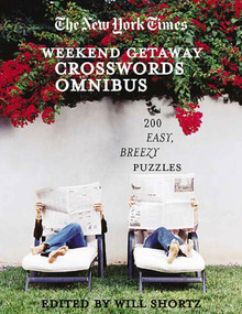 The New York Times Crosswords for a Weekend Getaway (200 Easy, Breezy Puzzles) by The New York Times, Will Shortz, 9780312351984