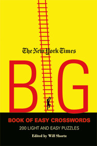 The New York Times Big Book of Easy Crosswords (200 Light and Easy Puzzles) by The New York Times, Will Shortz, 9780312382681