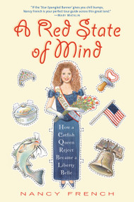 A Red State of Mind (How a Catfish Queen Reject Became a Liberty Belle) by Nancy French, 9781931722889