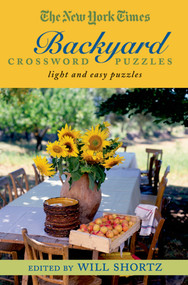 The New York Times Backyard Crossword Puzzles (Light and Easy Puzzles) by The New York Times, Will Shortz, 9780312356682