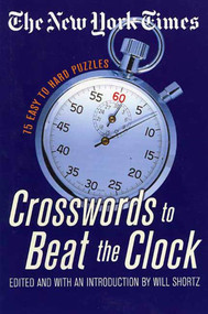 The New York Times Crosswords to Beat the Clock (75 Easy to Hard Puzzles) by The New York Times, Will Shortz, 9780312339548