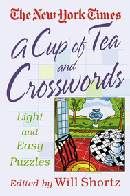 The New York Times A Cup of Tea  Crosswords (75 Light and Easy Puzzles) by The New York Times, Will Shortz, 9780312324353