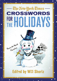 The New York Times Crosswords for the Holidays (Easy to Hard Puzzles) by The New York Times, Will Shortz, 9780312645441
