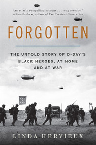 Forgotten (The Untold Story of D-Day's Black Heroes, at Home and at War) - 9780062313805 by Linda Hervieux