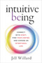 Intuitive Being (Connect with Spirit, Find Your Center, and Choose an Intentional Life) by Jill Willard, 9780062436542