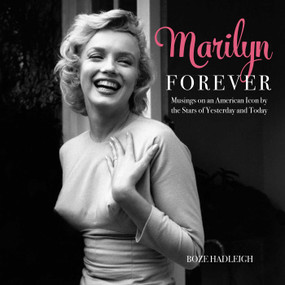 Marilyn Forever (Musings on an American Icon by the Stars of Yesterday and Today) by Boze Hadleigh, 9781630762636