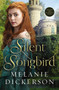 The Silent Songbird by Melanie Dickerson, 9780718026318