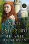 The Silent Songbird by Melanie Dickerson, 9780718026318